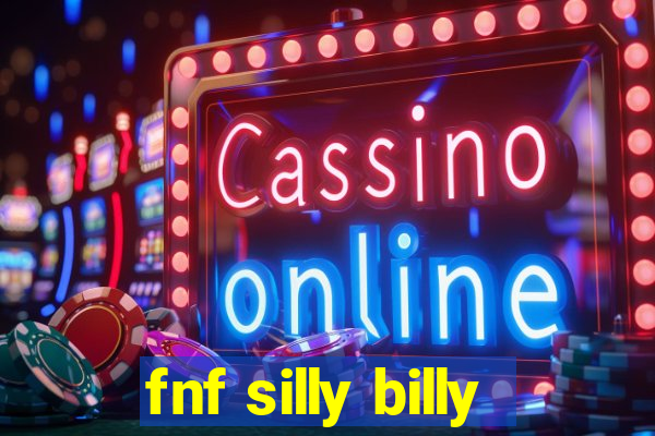 fnf silly billy